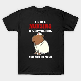 I Like Nursing and Capybaras you not so much cartoon T-Shirt